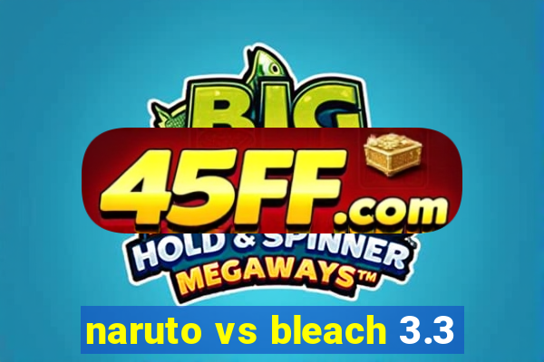 naruto vs bleach 3.3